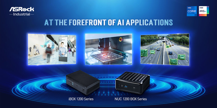 ASRock Industrial Presents the NUC 1200 BOX/iBOX 1200 Series with 12th Gen. Intel® Core™ for Leading-edge AI BOX Applications